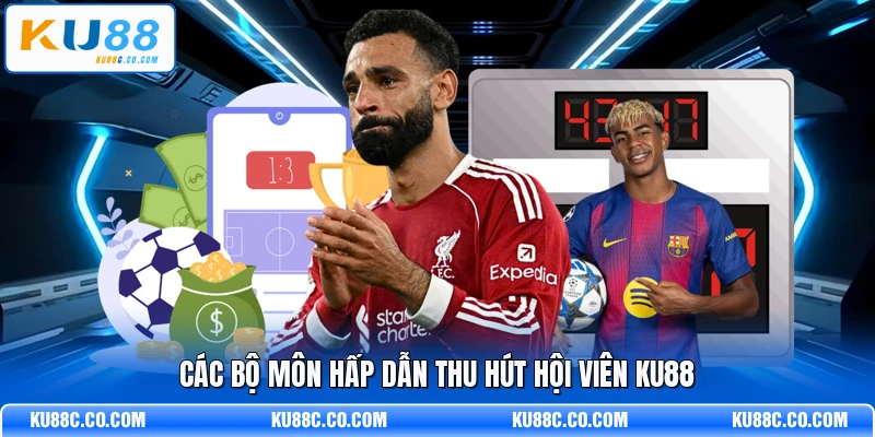 Các bộ môn hấp dẫn thu hút hội viên KU88