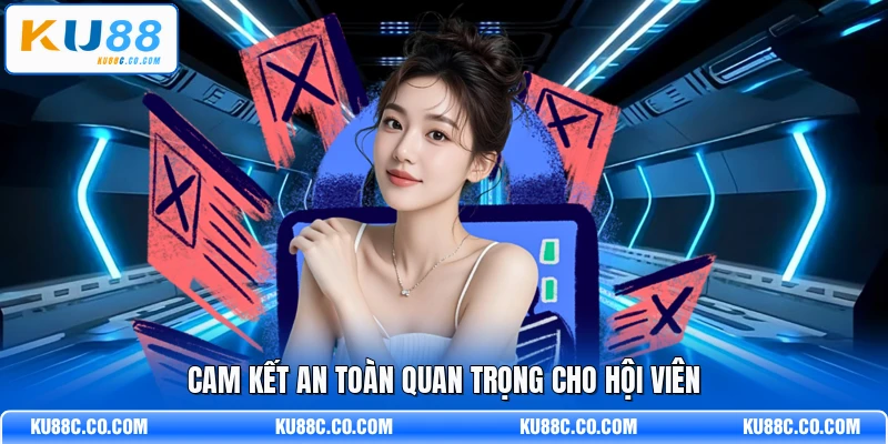 Cam kết an toàn quan trọng cho hội viên