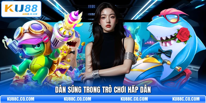 Dàn súng trong trò chơi hấp dẫn