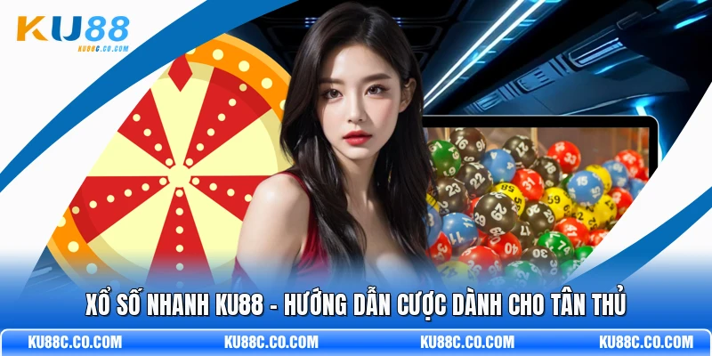 Xổ Số Nhanh KU88